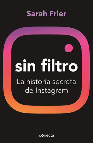 SIN FILTRO LA HISTORIA SECRETA DE INSTAGRAM