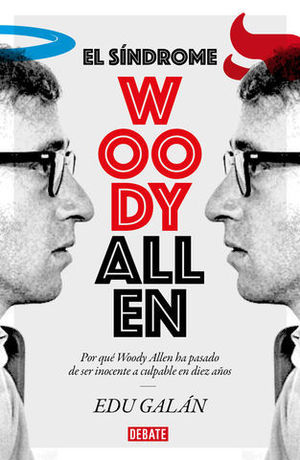 EL SINDROME WOODY ALLEN POR QUE WOODY ALLEN HA PASADO DE SER INOCENTE