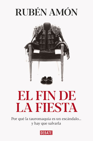 EL FIN DE LA FIESTA POR QU LA TAUROMAQUIA ES UN ESCNDALO...