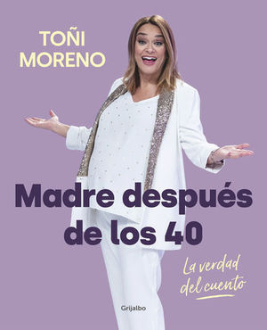 MADRE DESPUES DE LOS 40.  LA VERDAD DEL CUENTO