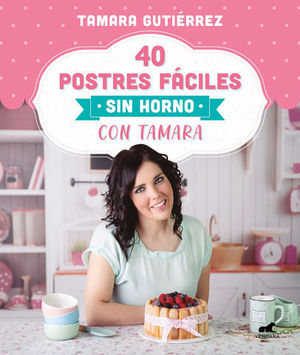 40 POSTRES FCILES SIN HORNO CON TAMARA