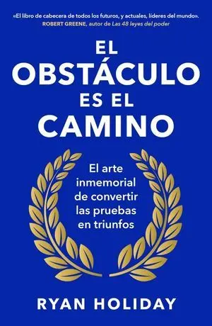 El Obstáculo Es el Camino