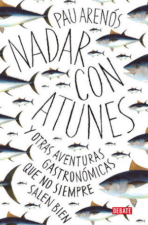 NADAR CON ATUNES Y OTRAS AVENTURAS GASTRONMICAS QUE NO SIEMPRE SALEN