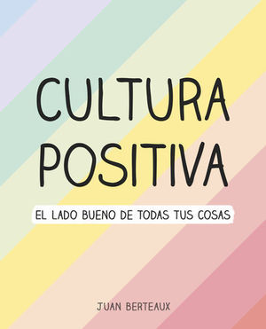 CULTURA POSITIVA EL LADO BUENO DE TODAS TUS COSAS