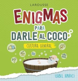 ENIGMAS PARA DARLE AL COCO. PASATIEMPOS DE CULTURA GENERAL