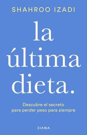 LA LTIMA DIETA DESCUBRE CMO PERDER PESO PARA SIEMPRE