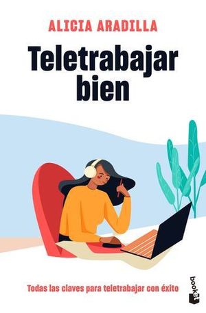 TELETRABAJAR BIEN. TODAS LAS CLAVES PARA TELETRABAJAR CON XITO