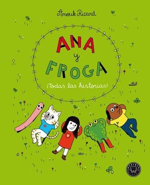 ANA Y FROGA. TODAS LAS HISTORIAS!.