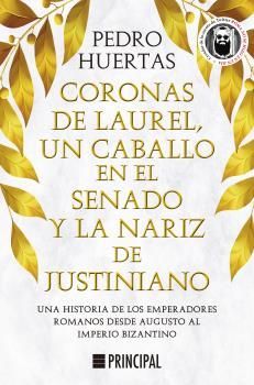 CORONAS DE LAUREL, UN CABALLO EN EL SENADO Y LA NARIZ DE JUSTINIANO