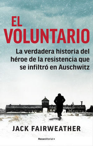 EL VOLUNTARIO. LA VERDADERA HISTORIA DEL HROE DE LA RESISTENCIA QUE S