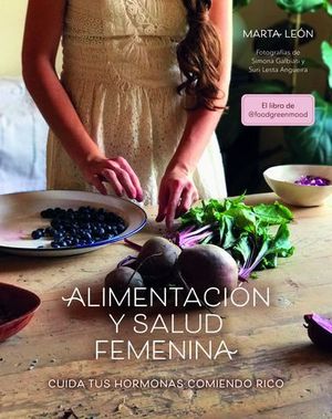 ALIMENTACIN Y SALUD FEMENINA. CUIDA TUS HORMONAS COMIENDO RICO