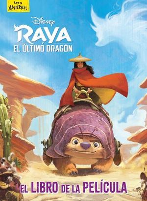 RAYA Y EL LTIMO DRAGN. EL LIBRO DE LA PELCULA.