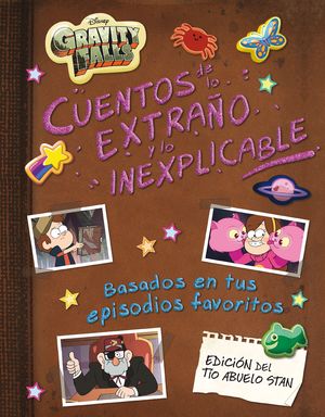 CUENTOS DE LO EXTRAO Y LO INEXPLICABLE. GRAVITY FALLS