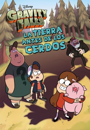 LA TIERRA ANTES DE LOS CERCOS. GRAVITY FALLS