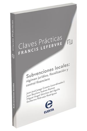CLAVES PRCTICAS SUBVENCIONES LOCALES: RGIMEN JURDICO, FISCALIZACIN Y CONTROL FINANCIERO