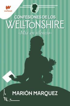 CONFESIONES DE LOS WELLTONSHIRE 2.  MIA EN EL SILENCIO