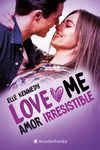 AMOR IRRESISTIBLE (SERIE LOVE ME 3)