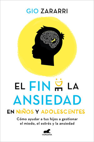 EL FIN DE LA ANSIEDAD EN NIOS Y ADOLESCENTES: CMO AYUDAR A TUS HIJOS A GESTIONAR LOS MIEDOS, EL ESTRS Y LA ANSIEDAD