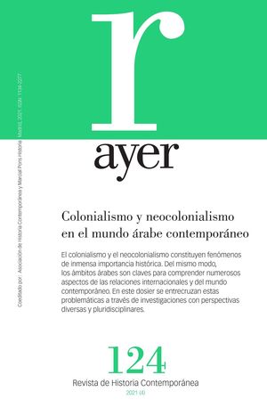 AYER 124 - COLONIALISMO Y NEOCOLONIALISMO EN EL MUNDO ÁRABE CONTEMPORÁNEO