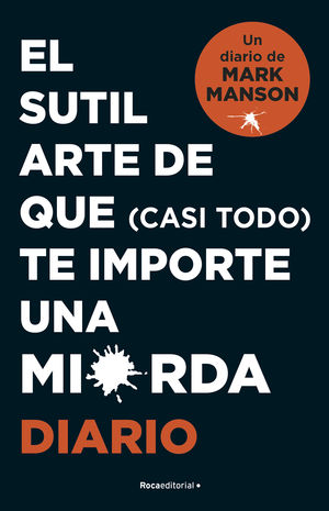 EL SUTIL ARTE DE QUE (CASI TODO) TE IMPORTE UNA MIERDA. DIARIO