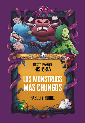 DESTRIPANDO LA HISTORIA.  LOS MONSTRUOS MAS CHUNGOS