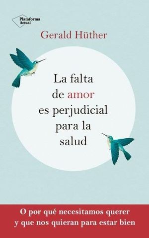 LA FALTA DE AMOR ES PERJUDICIAL PARA LA SALUD