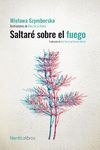 SALTAR SOBRE EL FUEGO (ED. CENTENARIO)