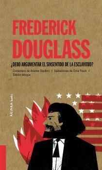 FREDERICK DOUGLASS - DEBO ARGUMENTAR EL SINSENTIDO DE LA ESCLAVITUD?