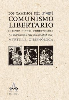 CAMINOS DEL COMUNISMO LIBERTARIO EN ESPAÑA (1868 -1937), LOS