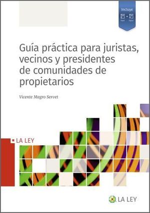 GUA PRCTICA PARA JURISTAS, VECINOS Y PRESIDENTES DE COMUNIDADES DE PROPIETARIOS