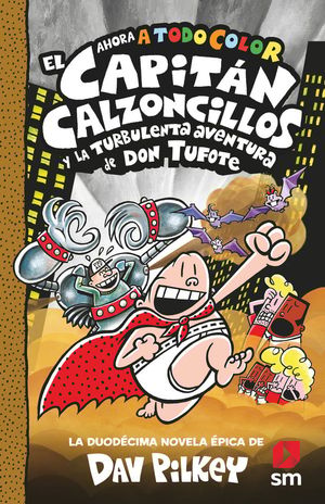 EL CAPITAN CALZONCILLOS 12.  EL CAPITAN CALZONCILLOS Y LA TURBULENTA AVENTURA DE DON TUFOTE