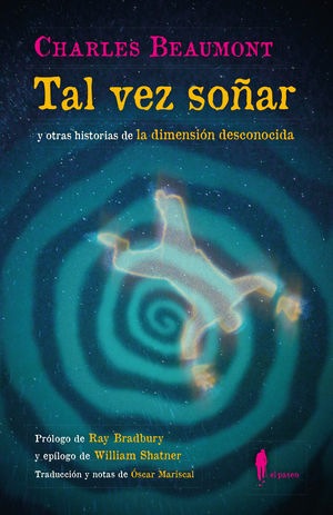 TAL VEZ SO�AR (Y OTRAS HISTORIAS DE LA DIMENSI�N DESCONOCIDA)