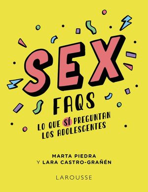 SEX FAQS. LO QUE SI PREGUNTAN LOS ADOLESCENTES