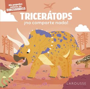 TRICERATOPS  NO COMPARTE NADA ! MIS PEQUEOS CUENTOS DE DINOSAURIOS
