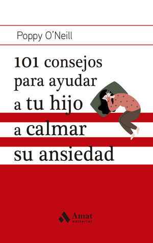 101 CONSEJOS PARA AYUDAR A TU HIJO A CALMAR LA ANSIEDAD