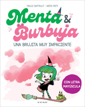 MENTA Y BURBUJA 1.  UNA BRUJITA MUY IMPACIENTE