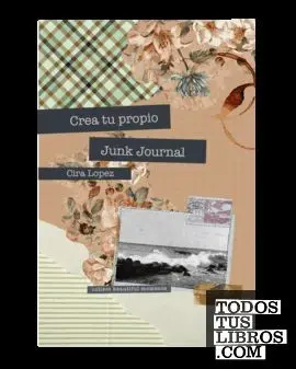 Cuaderno Creativo: Crea tu Propio Junk Journal