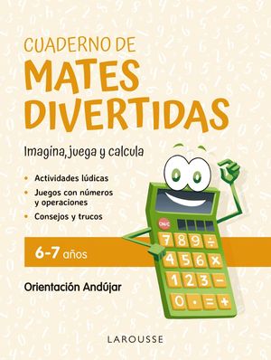 CUADERNO MATES DIVERTIDAS 6 - 7 AOS / IMAGINA, JUEGA Y CALCULA ( METODO ANDUJAR )
