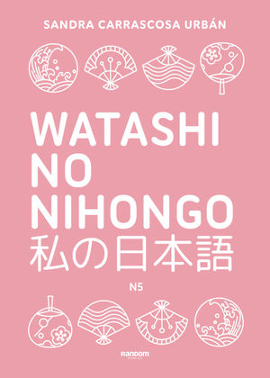 WATASHI NO NIHONGO N5 (EDICIN REVISADA Y AMPLIADA)