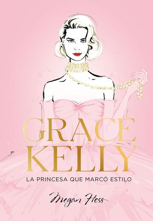 GRACE KELLY. LA PRINCESA QUE MARC ESTILO