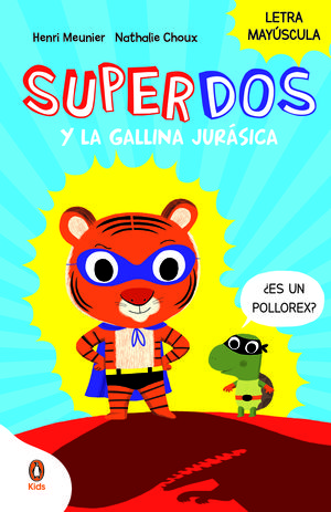 SUPERDOS 1.  SUPERDOS Y LA GALLINA JURASICA