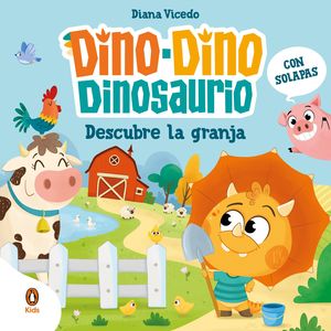 DINO-DINO DINOSAURIO.  DESCUBRE LA GRANJA