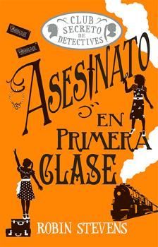 CLUB SECRETO DE DETECTIVES.ASESINATO EN PRIMERA CLASE
