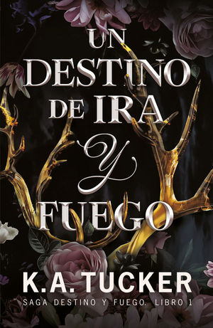 DESTINO Y FUEGO 1.  UN DESTINO DE IRA Y FUEGO