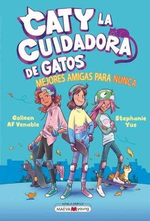 CATY LA CUIDADORA DE GATOS 2. MEJORES AMIGAS PARA NUNCA