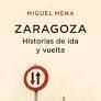 ZARAGOZA HISTORIAS DE IDA Y VUELTA