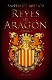 Reyes de Aragon la Novela