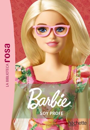 LA BIBLIOTECA ROSA.  BARBIE 1.  SOY PROFE
