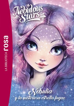 LA BIBLIOTECA ROSA.  NEBULOUS STARS 1. NEBULIA Y LA MISTERIOSA ESTRELLA FUGAZ