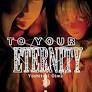 TO YOUR ETERNITY 19